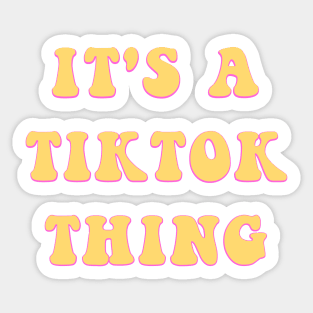 It's a TikTok Thing Snarky Teen Meme Gifts Sticker